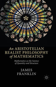 An Aristotelian Realist Philosophy of Mathematics: Mathematics as the Science of Quantity and Structure (2014)