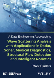 A Data Engineering Approach to Wave Scattering Analysis with Applications in Radar, Sonar, Medical Diagnostics, Structural Flaw Detection and Intelligen
