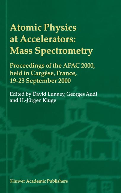 Atomic Physics at Accelerators: Mass Spectrometry: Proceedings of the Apac 2000, Held in Cargese, France, 19-23 September 2000 (Reprinted from Hyperfi