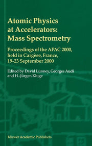 Atomic Physics at Accelerators: Mass Spectrometry: Proceedings of the Apac 2000, Held in Cargese, France, 19-23 September 2000 (Reprinted from Hyperfi