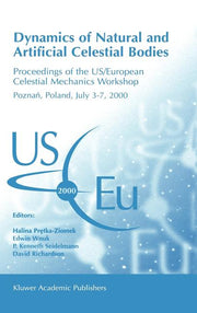Dynamics of Natural and Artificial Celestial Bodies: Proceedings of the Us/European Celestial Mechanics Workshop, Held in Poznan, Poland, 3-7 Jul
