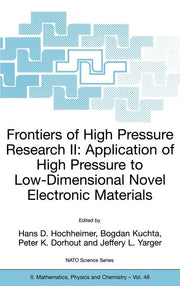Frontiers of High Pressure Research II: Application of High Pressure to Low-Dimensional Novel Electronic Materials (2001)