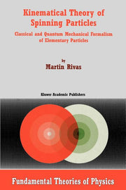 Kinematical Theory of Spinning Particles: Classical and Quantum Mechanical Formalism of Elementary Particles (2002)