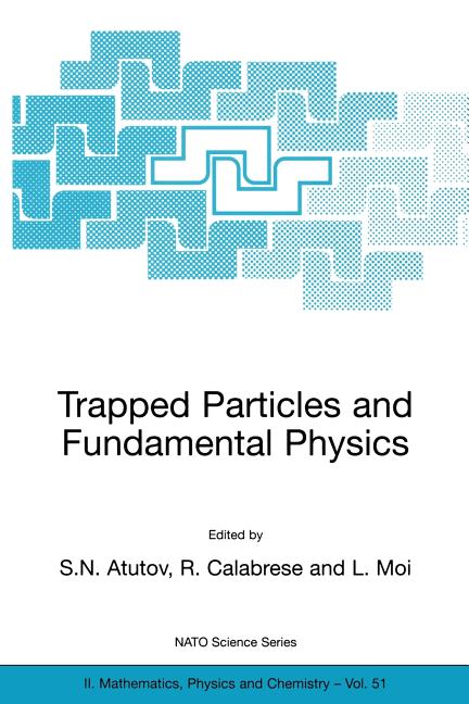Trapped Particles and Fundamental Physics (Softcover Reprint of the Original 1st 2002)
