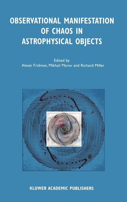 Observational Manifestation of Chaos in Astrophysical Objects: Invited Talks for a Workshop Held in Moscow, Sternberg Astronomical Institute, 28-29 Au