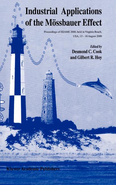 Industrial Applications of the Mossbauer Effect: Proceedings of Isiame 2000 Held in Virginia Beach, Usa, 13-18 August 2000