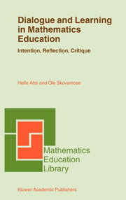 Dialogue and Learning in Mathematics Education: Intention, Reflection, Critique (2002)