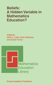 Beliefs: A Hidden Variable in Mathematics Education? (2002)