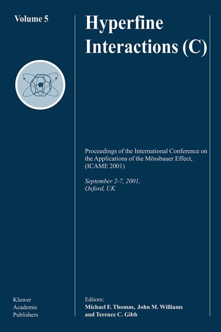 Hyperfine Interactions (C): Proceedings of the International Conference on the Applications of the Mossbauer Effect, (Icame 2001) September 2-7, 2001,