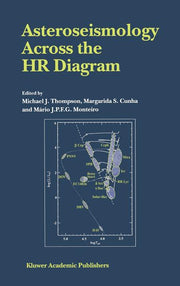 Asteroseismology Across the HR Diagram: Proceedings of the Asteroseismology Workshop Porto, Portugal 1-5 July 2002 (2003)