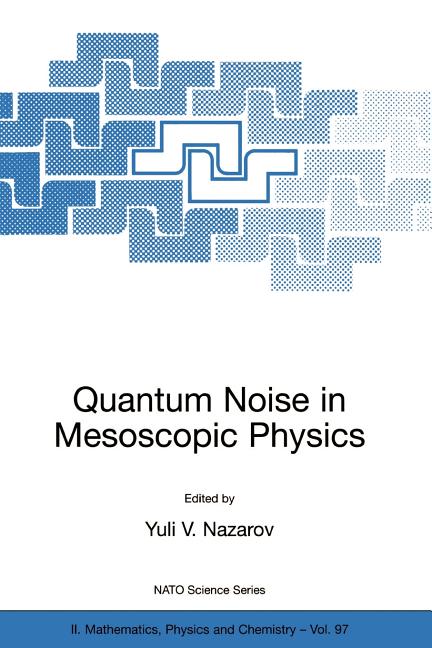 Quantum Noise in Mesoscopic Physics (Softcover Reprint of the Original 1st 2003)