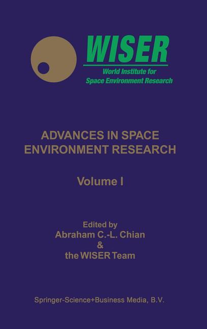 Advances in Space Environment Research: Volume I (2003)