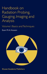 Handbook on Radiation Probing, Gauging, Imaging and Analysis: Volume I: Basics and Techniques (2003)
