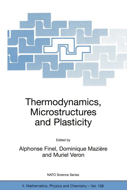 Thermodynamics, Microstructures and Plasticity (Softcover Reprint of the Original 1st 2003)