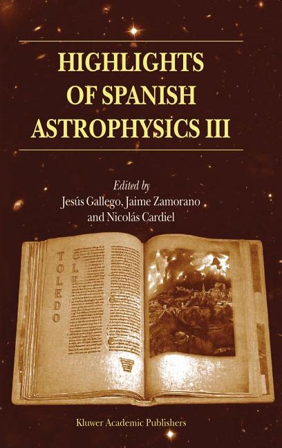 Highlights of Spanish Astrophysics III: Proceedings of the Fifth Scientific Meeting of the Spanish Astronomical Society (Sea), Held in Toledo, Spain,
