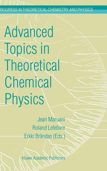 Advanced Topics in Theoretical Chemical Physics (2004)