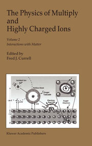 The Physics of Multiply and Highly Charged Ions: Volume 2: Interactions with Matter (2003)