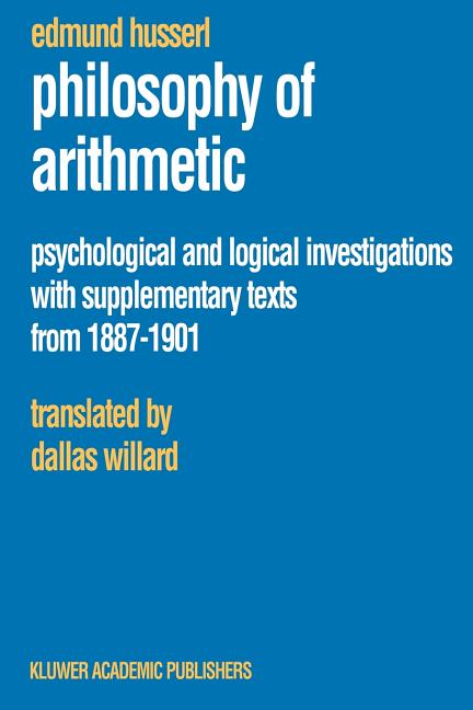 Philosophy of Arithmetic: Psychological and Logical Investigations with Supplementary Texts from 1887-1901 (Softcover Reprint of the Original 1st 2003