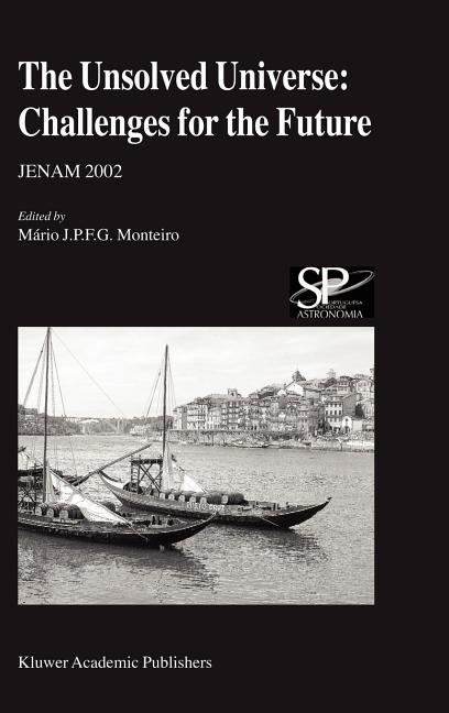 The Unsolved Universe: Challenges for the Future: Jenam 2002 (2004)