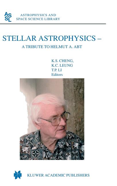 Stellar Astrophysics: A Tribute to Helmut A. Abt (2004)