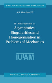 Iutam Symposium on Asymptotics, Singularities and Homogenisation in Problems of Mechanics (2004)