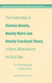The Fundamentals of Electron Density, Density Matrix and Density Functional Theory in Atoms, Molecules and the Solid State (2004)