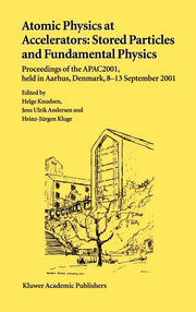 Atomic Physics at Accelerators: Stored Particles and Fundamental Physics: Proceedings of the Apac 2001, Held in Aarhus, Denmark, 8-13 September 2001
