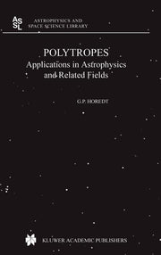 Polytropes: Applications in Astrophysics and Related Fields (2004)