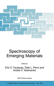 Spectroscopy of Emerging Materials: Proceedings of the NATO Arw on Frontiers in Spectroscopy of Emergent Materials: Recent Advances Toward New Technol