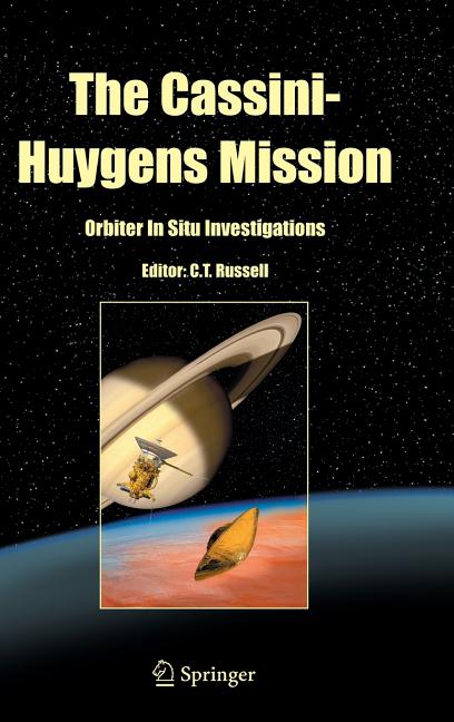 The Cassini-Huygens Mission: Orbiter in Situ Investigations Volume 2 (2004)