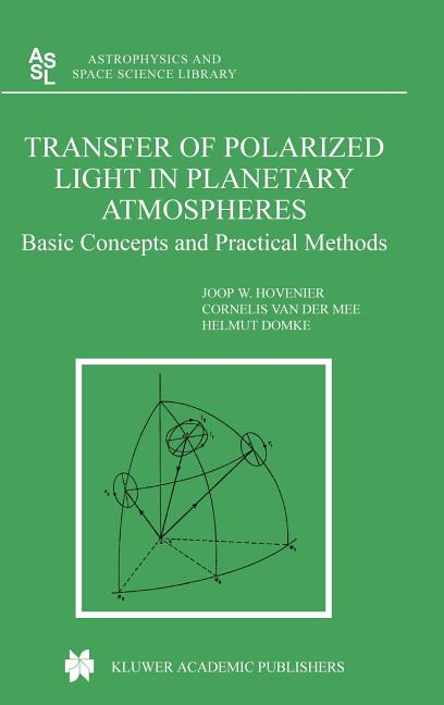Transfer of Polarized Light in Planetary Atmospheres: Basic Concepts and Practical Methods (2004)