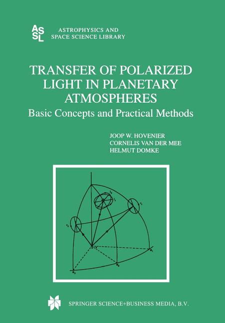 Transfer of Polarized Light in Planetary Atmospheres: Basic Concepts and Practical Methods (Softcover Reprint of the Original 1st 2004)