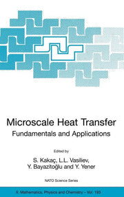 Microscale Heat Transfer - Fundamentals and Applications: Proceedings of the NATO Advanced Study Institute on Microscale Heat Transfer - Fundamentals