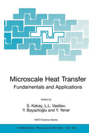 Microscale Heat Transfer - Fundamentals and Applications: Proceedings of the NATO Advanced Study Institute on Microscale Heat Transfer - Fundamentals