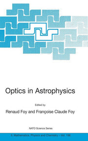 Optics in Astrophysics: Proceedings of the NATO Advanced Study Institute on Optics in Astrophysics, Cargese, France from 16 to 28 September 2002 (2005