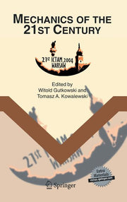 Mechanics of the 21st Century: Proceedings of the 21st International Congress of Theoretical and Applied Mechanics, Warsaw, Poland, 15-21 August 2004