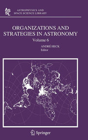 Organizations and Strategies in Astronomy, Volume 6 (2006)