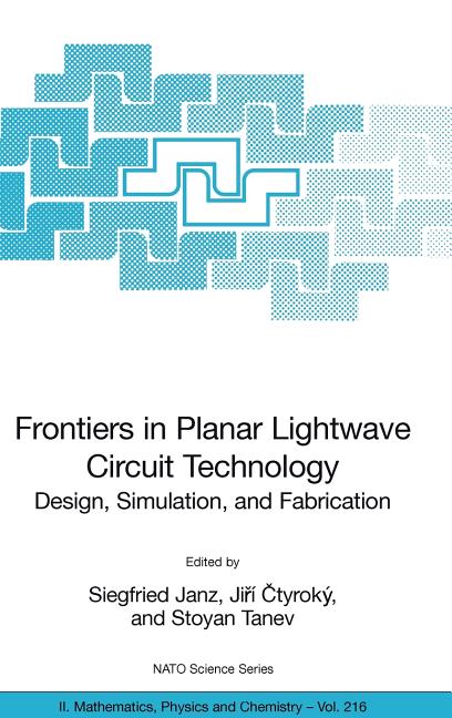 Frontiers in Planar LightWave Circuit Technology: Design, Simulation, and Fabrication (2006)