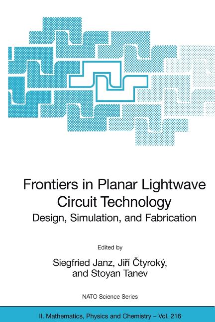Frontiers in Planar LightWave Circuit Technology: Design, Simulation, and Fabrication (2006)