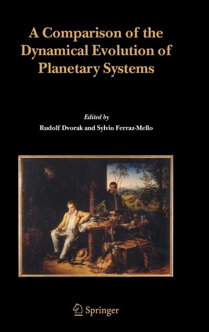 A Comparison of the Dynamical Evolution of Planetary Systems: Proceedings of the Sixth Alexander Von Humboldt Colloquium on Celestial Mechanics Bad Hofg
