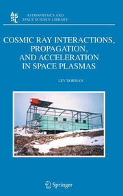 Cosmic Ray Interactions, Propagation, and Acceleration in Space Plasmas (2006)