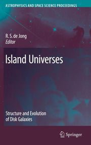Island Universes: Structure and Evolution of Disk Galaxies (2007)
