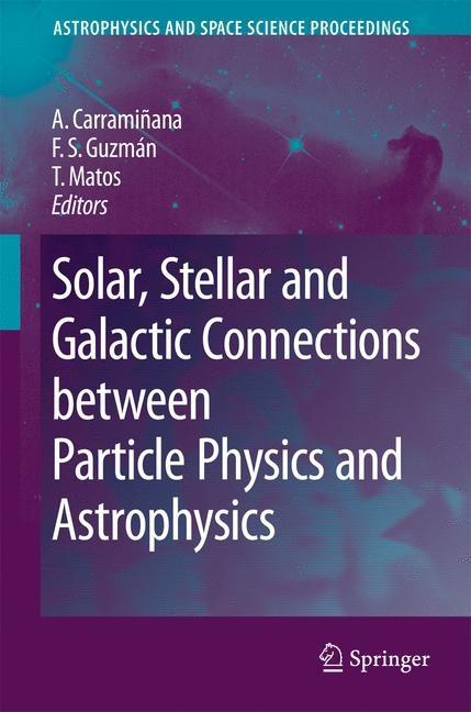 Solar, Stellar and Galactic Connections Between Particle Physics and Astrophysics (2007)