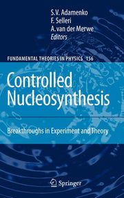 Controlled Nucleosynthesis: Breakthroughs in Experiment and Theory (2007)