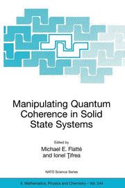 Manipulating Quantum Coherence in Solid State Systems (2007)