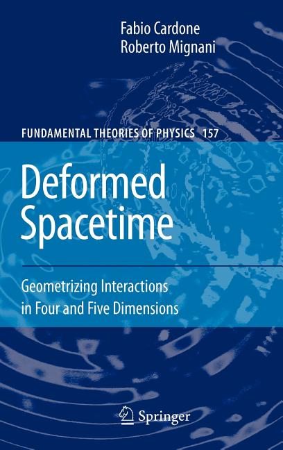 Deformed Spacetime: Geometrizing Interactions in Four and Five Dimensions (2007)