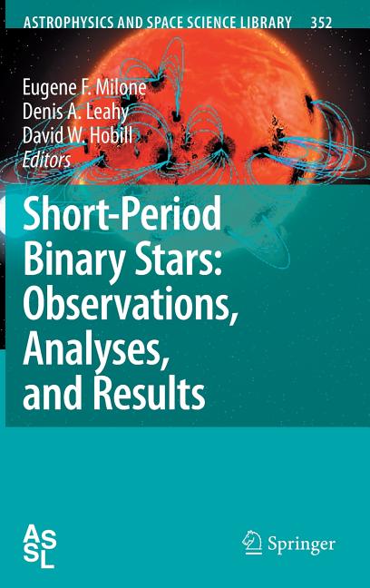 Short-Period Binary Stars: Observations, Analyses, and Results (2008)