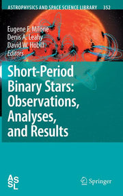 Short-Period Binary Stars: Observations, Analyses, and Results (2008)