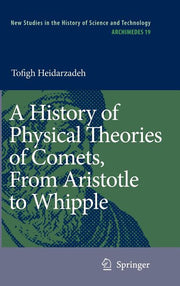 A History of Physical Theories of Comets, from Aristotle to Whipple (2008)