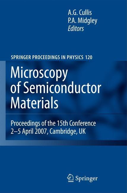 Microscopy of Semiconducting Materials 2007: Proceedings of the 15th Conference, 2-5 April 2007, Cambridge, UK (2008)